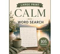 Calm Large Print Word Search: 105 Relaxing puzzles for Stress Relief, Quiet Moments, and Peaceful Escapes