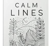 Calm Lines: A Minimalist Adult Coloring Book for Relaxation and Mindfulness