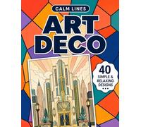 Calm Lines: Art Deco: A Relaxing Coloring Book for Teens and Adults with 40 Modern Minimal Art Deco Designs