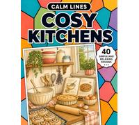 Calm Lines: Cosy Kitchens: A Relaxing Coloring Book for Teens and Adults with 40 Warm Kitchen-Inspired Designs