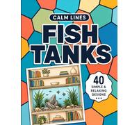 Calm Lines: Fish Tanks: A Relaxing Coloring Book for Teens and Adults with 40 Modern Minimal Aquarium and Aquascape Designs
