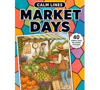 Calm Lines: Market Days: A Relaxing Coloring Book for Teens and Adults with 40 Charming Market-Inspired Designs