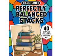 Calm Lines: Perfectly Balanced Stacks: A Relaxing Coloring Book for Teens and Adults with 40 Modern Minimal Stack-Inspired Designs