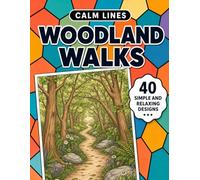 Calm Lines: Woodland Walks: A Relaxing Coloring Book for Teens and Adults with 40 Peaceful Woodland-Inspired Designs
