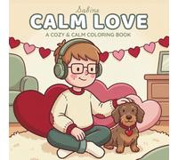 CALM LOVE Coloring Book: 70 Sensory-Friendly Coloring pages for Calm & Comfort for All Ages