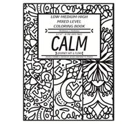 CALM: Low-Medium-High Mixed Level Coloring Book for Stress Relief (Journey Art & Flow)