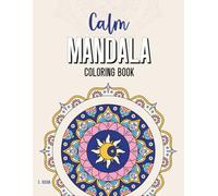 Calm Mandala Coloring Book for Stress Relief: 30 Mystical Mandala Designs for Mindfulness and Creative Relaxation