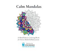 Calm Mandalas: A Mindfulness Coloring Book for Stress Relief & Relaxation I “124 Unique Mandalas - Over 120 Designs in One Extra-Large Edition”