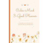 Calm Mind 3-Goal Planner: a minimalist system for three clear priorities and a peaceful daily focus