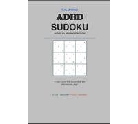 Calm Mind ADHD Sudoku: Calm Mind ADHD Sudoku | Help Calm the Mind, Relax and Focus | 6x9 inches | 120+ pages | 60 Puzzle's with solutions included