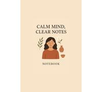 Calm Mind, Clear Notes - Lined Notebook for Mindfulness & Daily Journaling