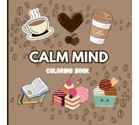 Calm Mind - Coloring Book: A Cozy Escape into Creativity