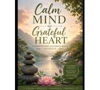 Calm Mind,Grateful Heart: Calm your mind soothe your soul