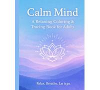 Calm Mind: Simple & Easy Coloring Book for Adults: Stress & Anxiety Relief | Mindful Tracing for Relaxation, Focus & Overthinking
