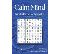 Calm Mind Sudoku Puzzle Book for Adults: Easy to Medium Big Sudoku Puzzles | Relax, Unwind, and Focus | Large Print 6" x 9" | 50+ Puzzles with Solutions | Volume 3