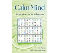 Calm Mind Sudoku Puzzle Book for Adults: Easy to Medium Sudoku Big Puzzles | Relax, Unwind, and Focus | Large Print 6" x 9" | 50+ Puzzles with Solutions | Volume 2