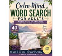 Calm Mind Word Search for Adults: Relaxing Puzzles for Stress Relief, Anxiety Reduction & Mental Clarity (40 Puzzles, Large Print)