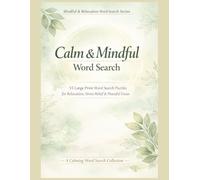 Calm & Mindful Word Search: 55 Large Print Calming Word Search Puzzles for Seniors, Quiet Time & Evening Relaxation (Mindful & Relaxation Word Search Series)