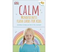 Calm - Mindfulness Flash Cards for Kids: 40 Activities to Help you Learn to Live in the Moment (Mindfulness for Kids)
