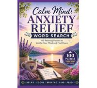 Calm Minds: Anxiety Relief Word Search - Volume 1: 100 Large Print Word Search Puzzles for Relaxation, Mindfulness, Positive Thinking & Everyday Calm (Calm Mind Word Search Collection)