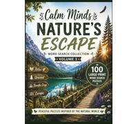 Calm Minds: Nature's Escape Word Search Collection - Volume 3: 100 Large-Print Nature-Themed Word Search Puzzles for Relaxation, Mindfulness & Stress Relief (Calm Mind Word Search Collection)