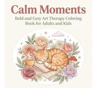 Calm Moments: Bold and Easy Art Therapy Coloring Book for Adults and Kids Simple and Big Designs for Stress Relief, Relaxation and Emotional Calm ... Nature, Patterns, Mushrooms and Cozy Things
