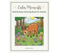 Calm Moments: Bold & Easy Coloring Book for Adults