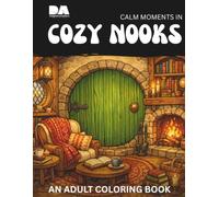 Calm Moments in Cozy Nooks: An Adult Coloring Book (Enchanted Spaces: Buildings and Nature Coloring Books)