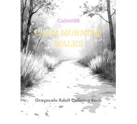 Calm Morning Walks: A Grayscale Adult Coloring Book for Mindful Movement (The Calm Series)
