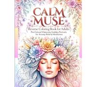 Calm Muse: Reverse Coloring Book for Adults: Pre-Colored Watercolor Goddess Portraits for Anxiety Relief, Stress Relief & Mindfulness - You Draw the Lines