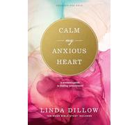 Calm My Anxious Heart: A Woman's Guide to Finding Contentment