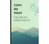 Calm My Heart: 30 Days of Bible Verses for Anxiety & Inner Peace