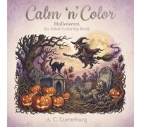 Calm 'n' Color Halloween: A coloring book for adults & teens of classic and scary Halloween creatures | Great gift idea for vacations, roadtrips, ... etc. (Calm 'n' Color Adult Coloring Books)