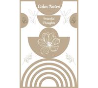 Calm Notes Peaceful Thoughts: A Gentle Space for Reflection, Mindfulness, and Quiet Moments