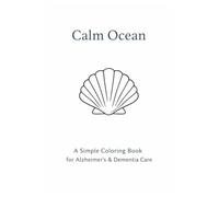 Calm Ocean: A Simple Coloring Book for Alzheimer's & Dementia Care (Calm & Familiar Coloring Series)