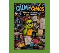 Calm or Chaos: How to Predict the Weather in Your Classroom (The Turtle Teaching System: Creating Calm Classrooms)