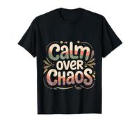 Calm Over Chaos Mentalidad de Paz inspiradora - Camiseta