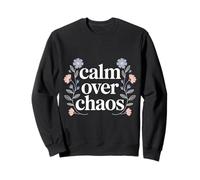 Calm Over Chaos Mentalidad de Paz inspiradora - Sudadera