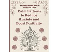 Calm Patterns to Reduce Anxiety and Boost Positivity: Relaxing Coloring Book for Adults and Teens