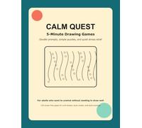Calm Quest: 5-Minute Drawing Games for Adults: Doodle Prompts, Simple Puzzles, and Screen-Free Stress Relief