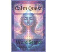 Calm Quest word search puzzle book: Calming Word Search, easy to read about Mindfulness, Anxiety Relief, Brain Games, and Relaxation & More: Relaxing ... inches, 110 pages,| 50 plus puzzles| Gifting