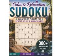 Calm & Relaxation SUDOKU: 300+ Large Print Puzzles for Stress Relief & Mindfulness Easy, Normal, and Hard Levels
