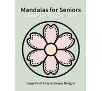 Calm & Relaxing Mandalas for Seniors: Large Print Easy & Simple Designs