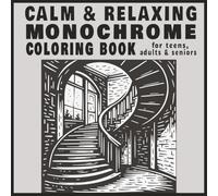 Calm & Relaxing Monochrome Coloring Book: 50 designs of mindful & comforting illustrations for a stress-relief black & white coloring experience