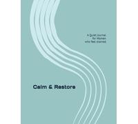 Calm & Restore: Notebook for Rest & Reflection (Calm & Restore Collection)