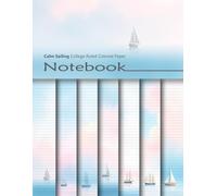Calm Sailing College Ruled Colored Paper Notebook: Blank Lined Journal With Colorful Pages For Journaling, Scrapbooking, Creative Writing, Paper Crafts