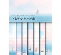 Calm Sailing Wide Ruled Colored Paper Notebook: Blank Lined Journal With Colorful Pages For Journaling, Scrapbooking, Creative Writing, Paper Crafts