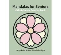 Calm & Simple Mandalas for Seniors: Large Print & Bold Simple Designs