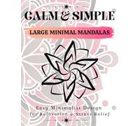 Calm & Simple Mandalas /Large Print Designs for Beginners, Adults, and Seniors/Stress Relief Coloring Book with Bold and Simple Pattern: Easy and ... Patterns for Relaxing Coloring / All Ages
