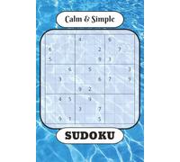 Calm & Simple Sudoku: Sudoku with Easy to Read Print for adult, kids, beginner | 6 X 9 inches, 110 pages | 50+ Puzzles... Gift for Vacations, Holidays and Everyday